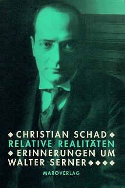 Christian Schad, Relative Realitäten, Erinnerungen um Walter Serner